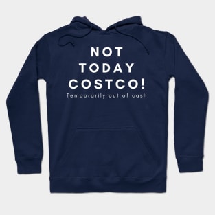 Not Today Costco (white lettering) Hoodie